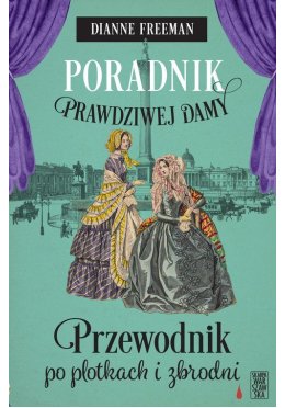 Poradnik prawdziwej damy Przewodnik po plotkach i zbrodni