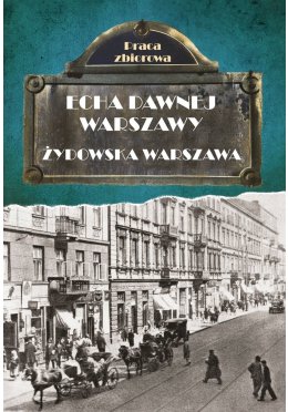 Echa dawnej Warszawy T.9 Żydowska Warszawa