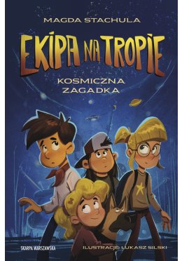 Ekipa na tropie. Kosmiczna zagadka
