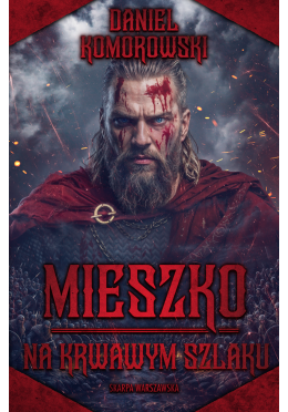 Mieszko. Na krwawym szlaku