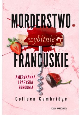 Morderstwo wybitnie francuskie. Amerykanka i paryska zbrodnia