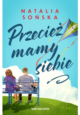 Przecież mamy siebie