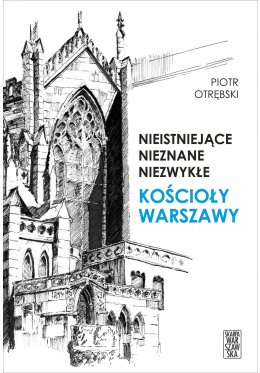 nieistniejace_nieznane_niezwykle_koscioly_warszawy.jpg